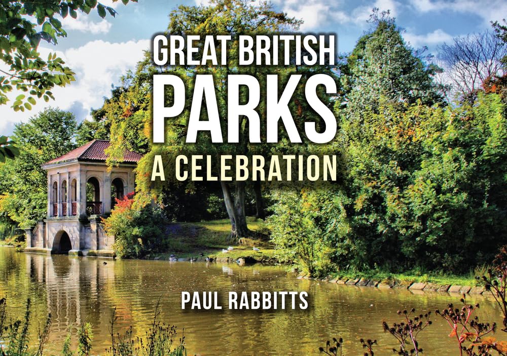 Great British Parks: A Celebration (shelf worn) by Rabbitts, Paul