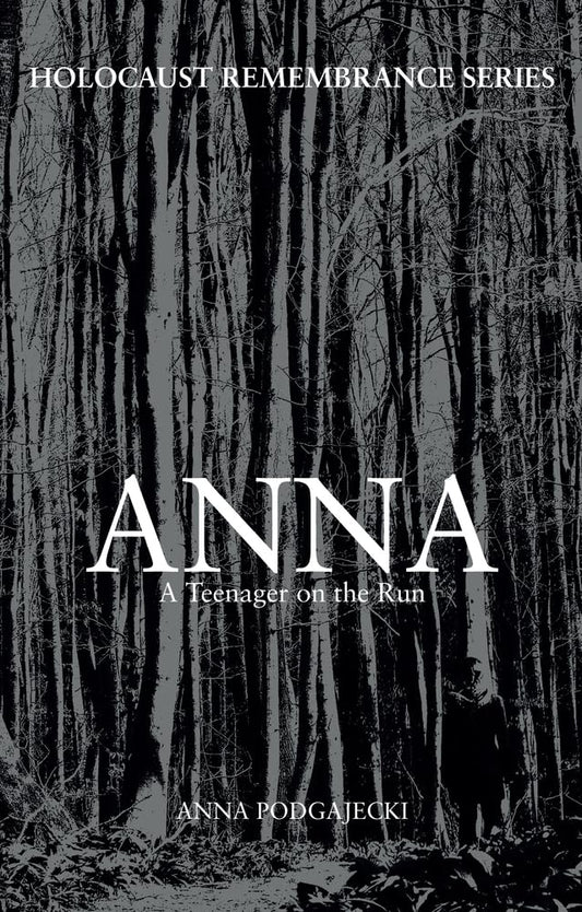 Holocaust Remembrance Series: Anna - A Teenager On The Run by Anna Podgajecki