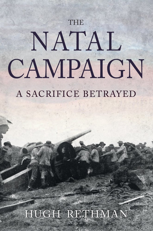 Natal Campaign: A Sacrifice Campaign by Hugh Rethman