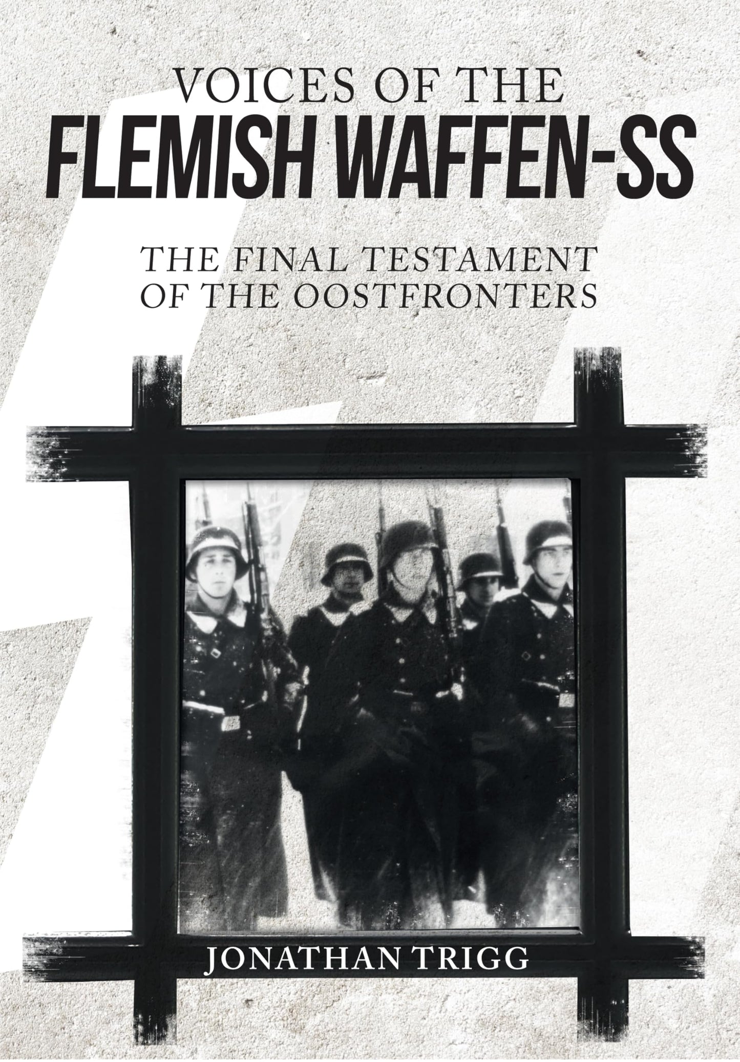 Voices Of The Flemish Waffen-SS by Jonathan Trigg