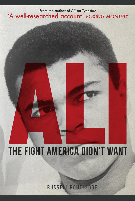 Ali: The Fight America Didnt Want by Russell Routledge