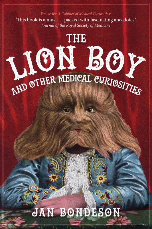 Lion Boy & Other Medical Curiosities by Jan Bondeson