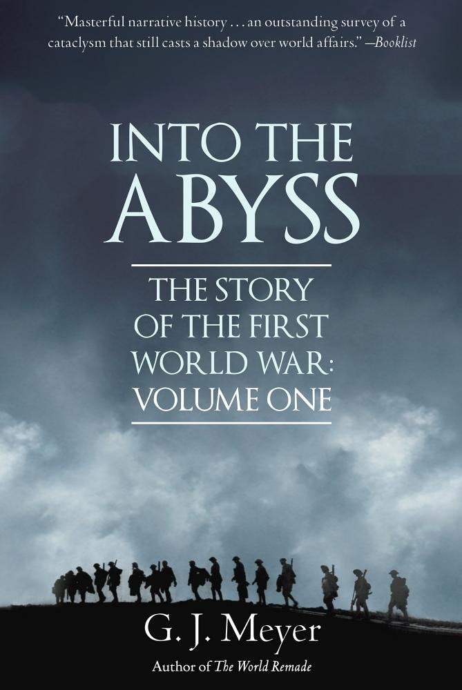 Into The Abyss: The Story of the First World War: volume 1 by G.J.Meyer