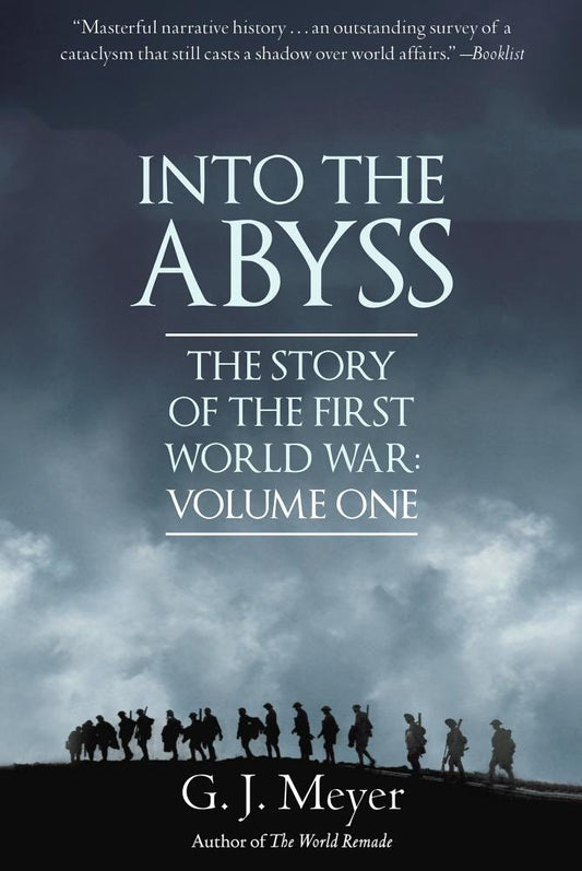 Into The Abyss: The Story of the First World War: volume 1 by G.J.Meyer