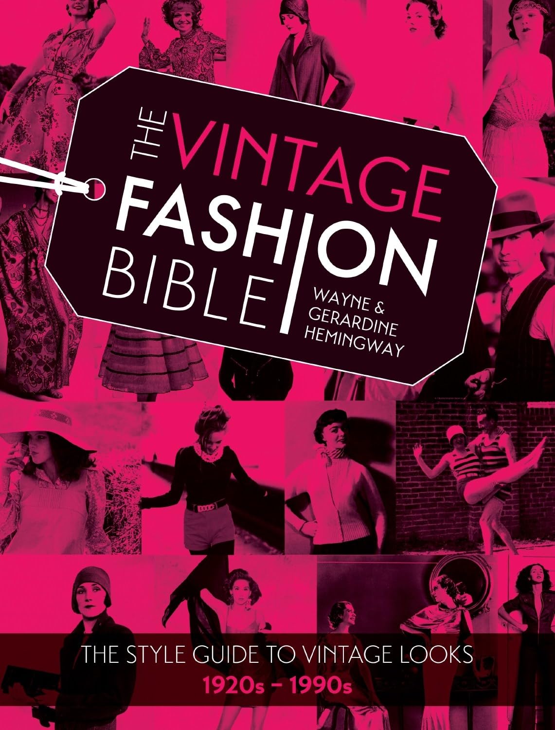 Vintage Fashion Bible: The Style Guide to Vintage Looks 1920s - 1990s by Wayne & Gerardine Hemingway