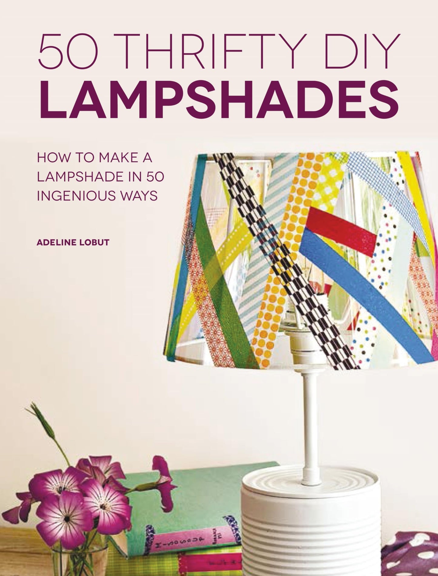 50 Thrifty DIY Lampshades by Adeline Lobut