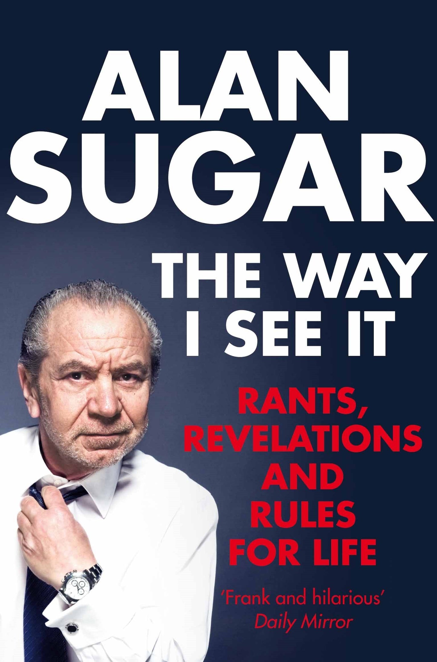 Way I See It: Rants, Revelations and Rules for Life (shelf worn) by Sugar, Alan