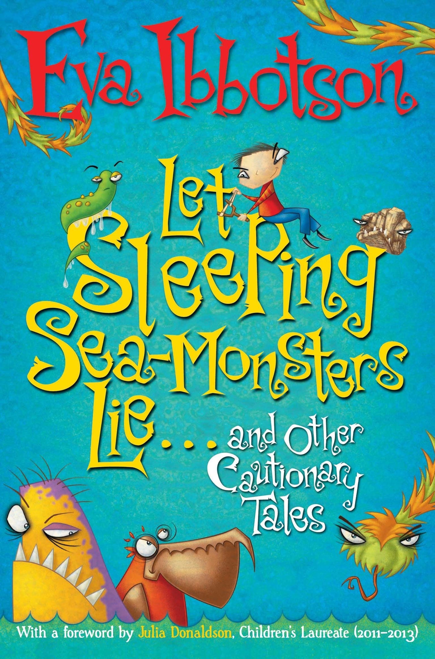 Let Sleeping Sea-Monsters Lie and Other Cautionary Tales by Ibbotson, Eva