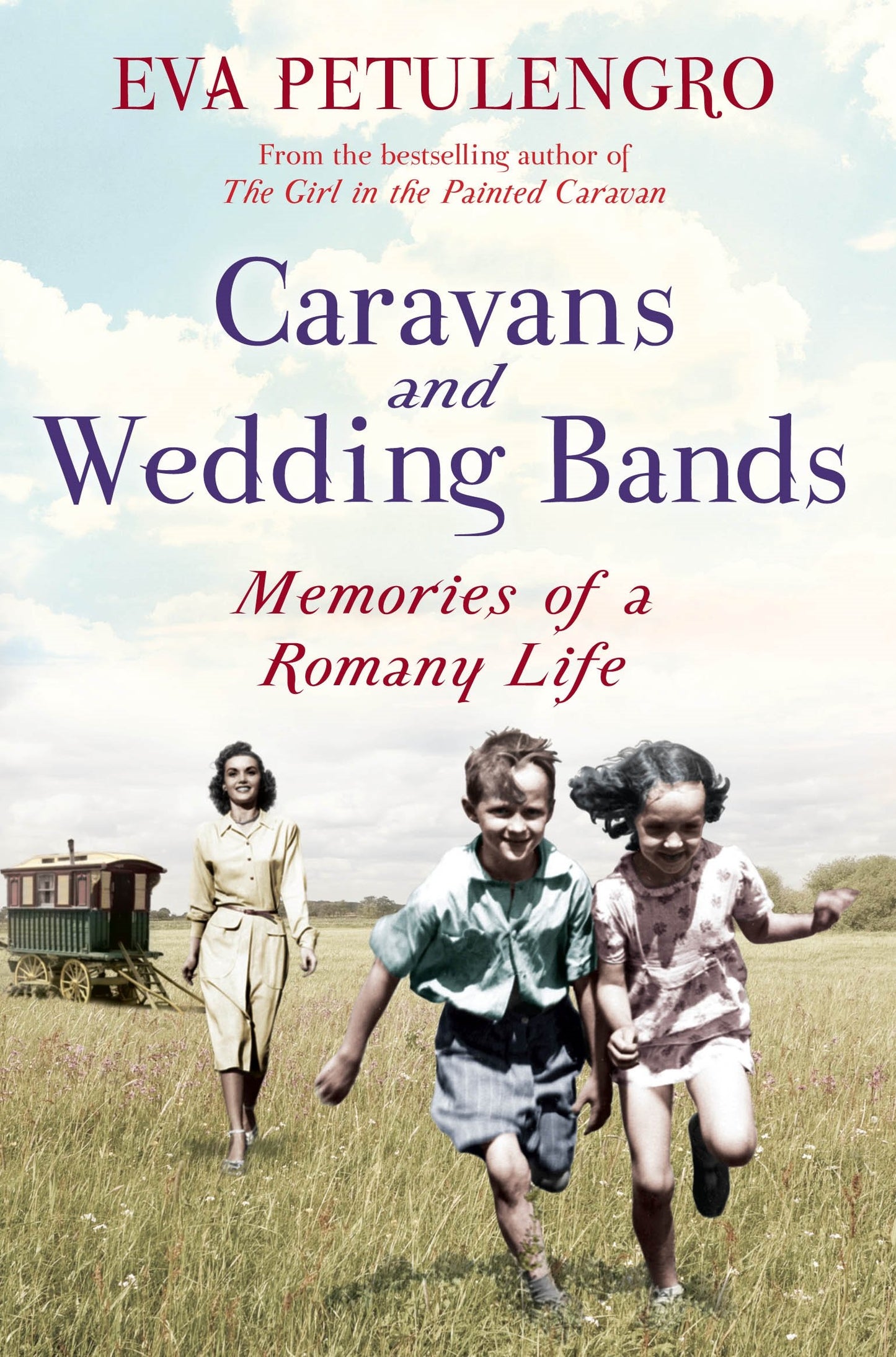 Caravans & Wedding Bands - Memories of a Romany Life by Eva Petulengro