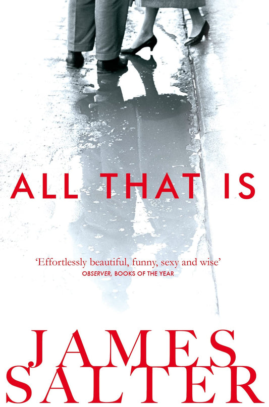 All That is by Salter, James