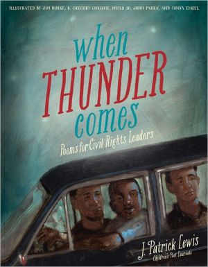 When Thunder Comes - Poems For Civil Rights Leaders by J.Patrick Lewis