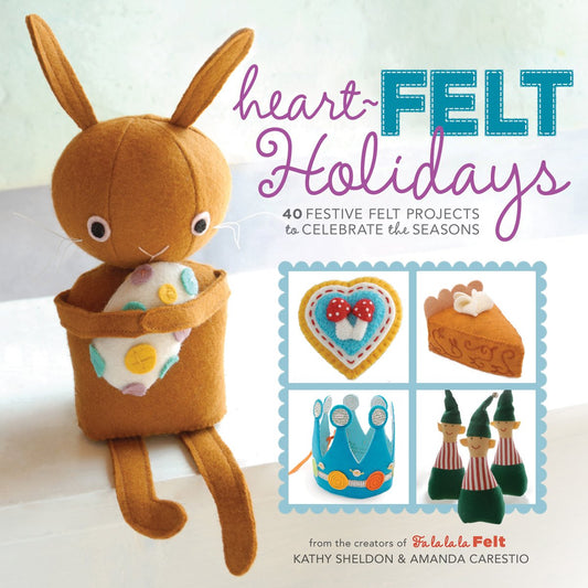 Heart-Felt Holidays by Kathy Sheldon & Amanda Carestio