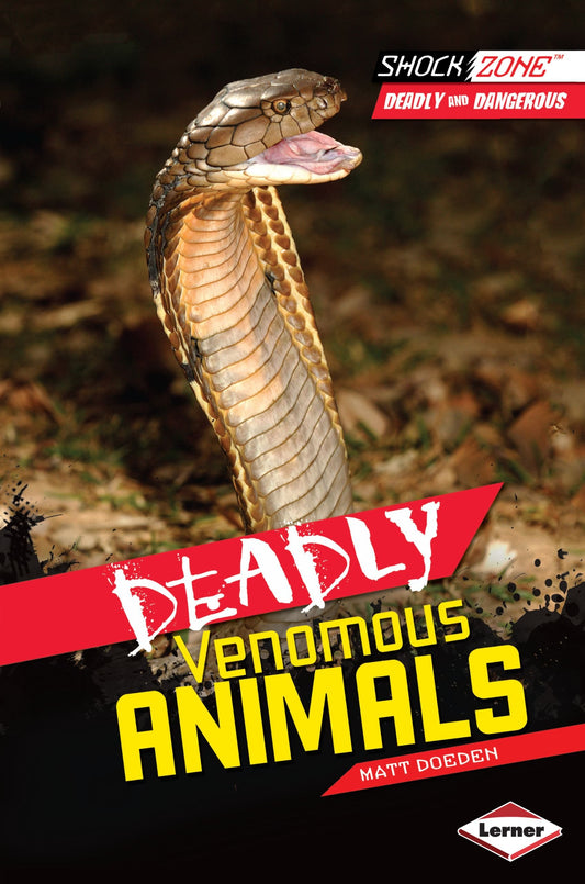 Shock Zone: Deadly Venomous Animals by Matt Doeden