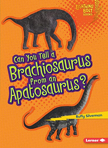 Can You Tell A Brachiosaurus From An Apatosaurus by Buffy Silverman