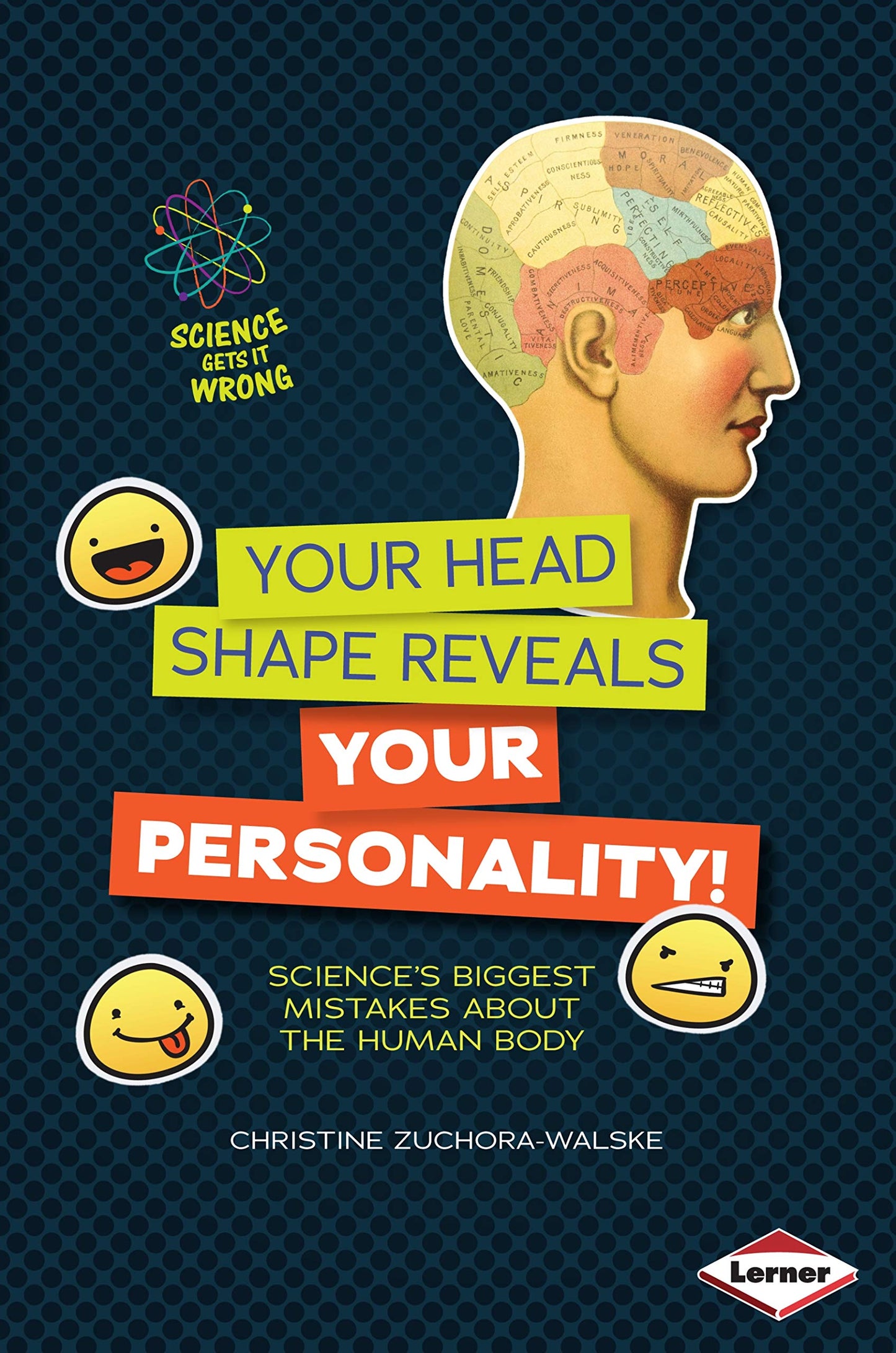 Science Gets It Wrong: Your Head Shape Reveals Your Personality! by Christine Zuchora-Walske