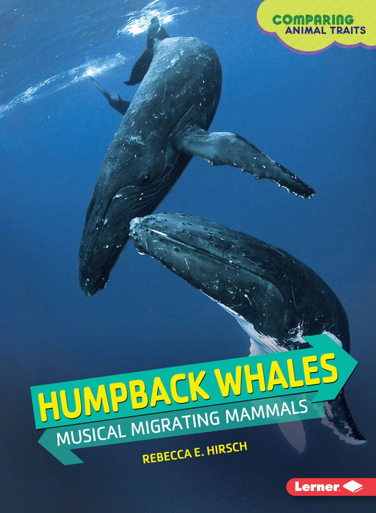 Comparing Animal Traits: Humpback Whales by Rebecca E.Hirsch