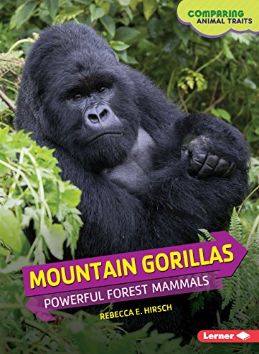 Comparing Animal Traits: Mountain Gorillas by Rebecca E.Hirsch