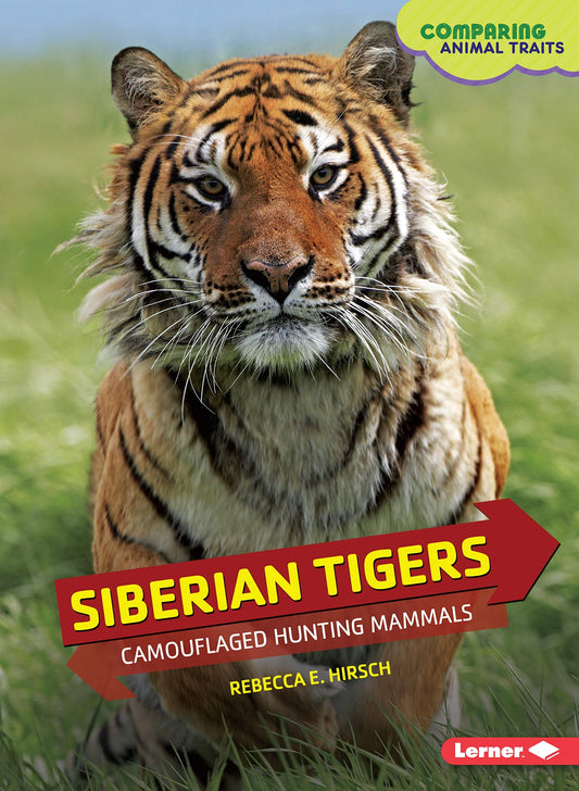 Comparing Animal Traits: Siberian Tigers by Rebecca E.Hirsch