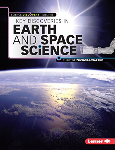 Key Discoveries In Earth & Space Science by Christine Zuchora-Walske