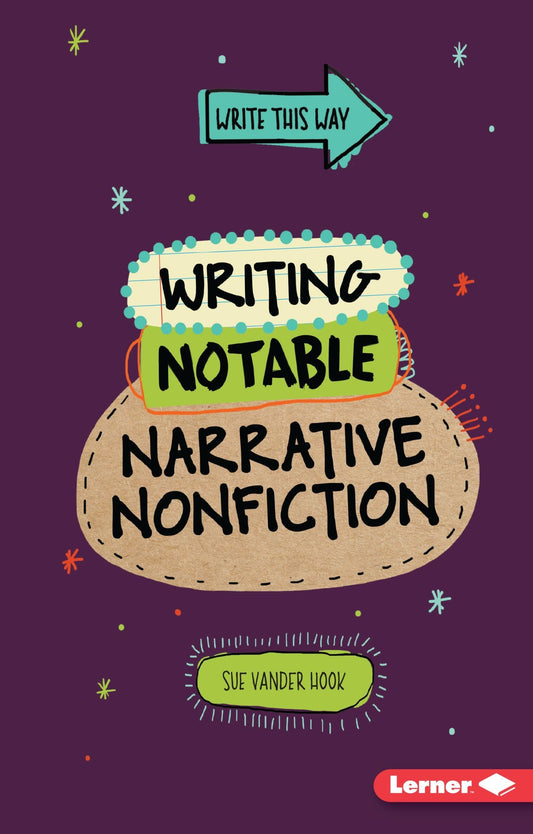 Write This Way: Writing Notable Narrative Fiction by Sue Vander Hook