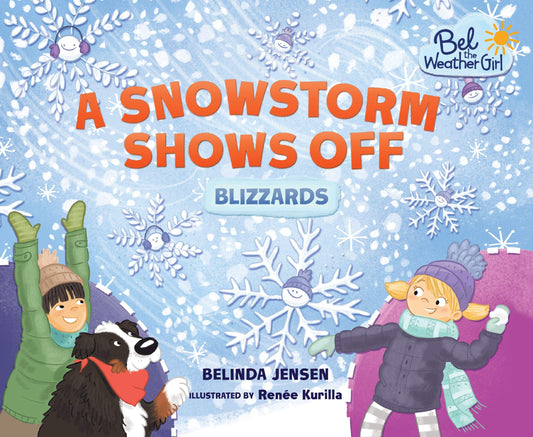 Bel The Weather Girl: A Snowstorm Shows Off - Blizzards by Belinda Jensen