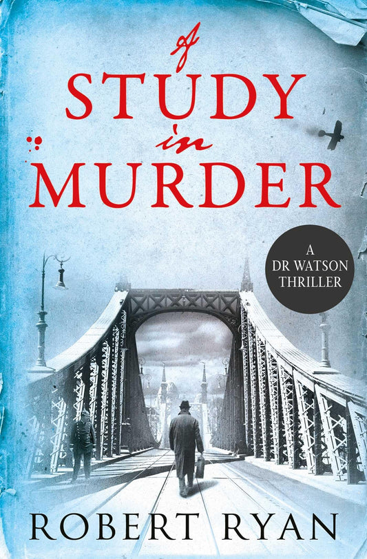 A Study in Murder: A Doctor Watson Thriller (3) by Ryan, Robert