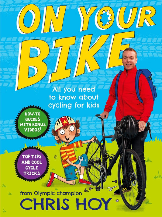 On Your Bike: cycling for kids by Chris Hoy