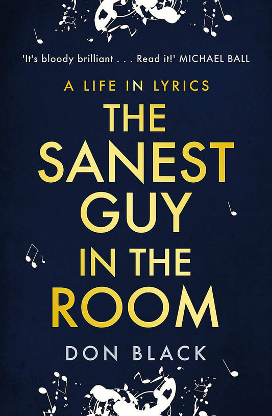 Sanest Guy In The Room: A Life In Lyrics by Don Black