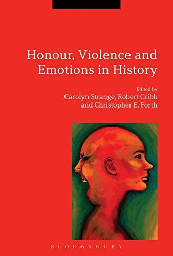 Honour, Violence and Emotions in History by -