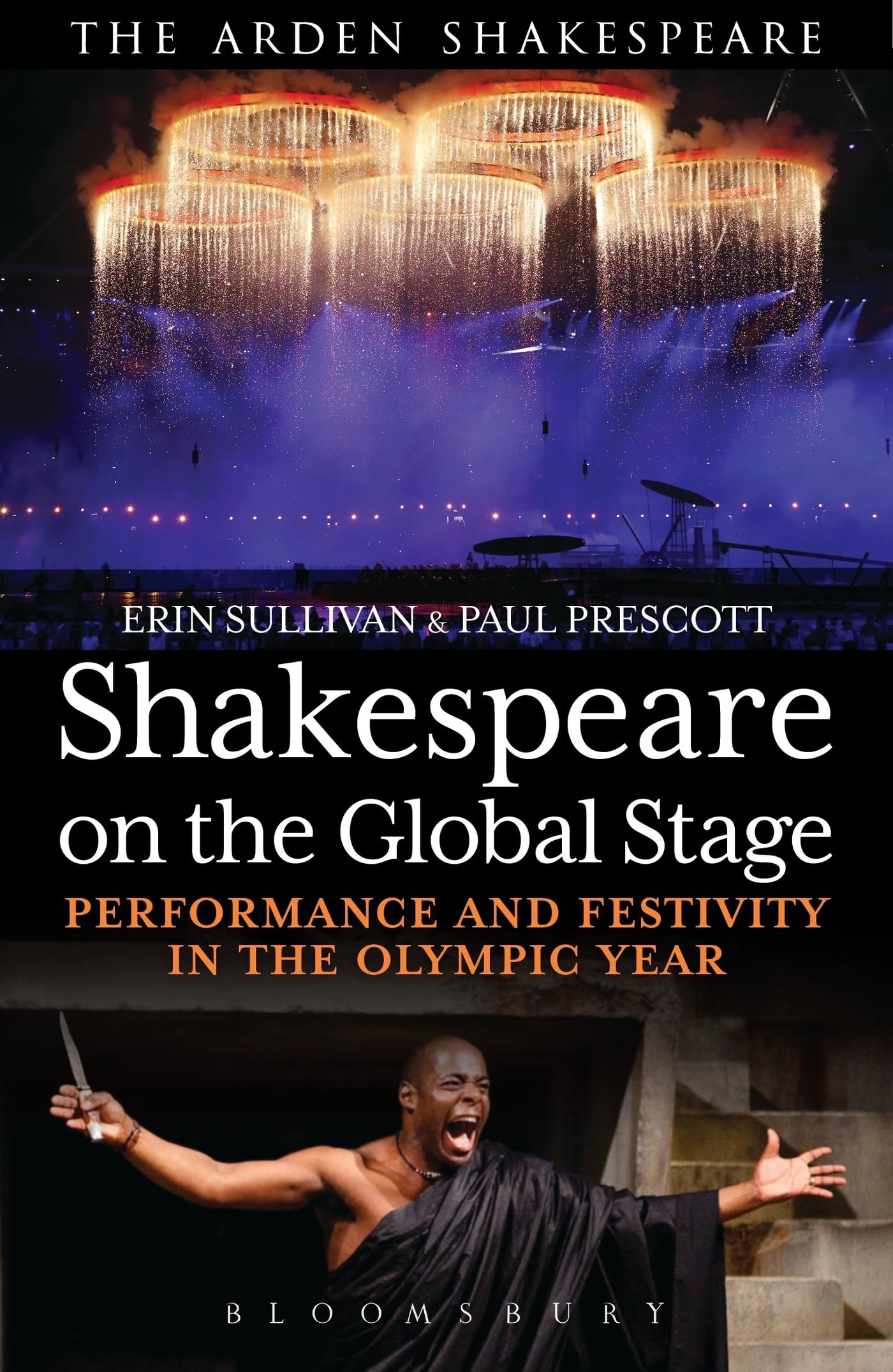 Shakespeare on the Global Stage: Performance & Festivity in the Olympic Year (The Arden Shakespeare) by ed Prescott & Sullivan