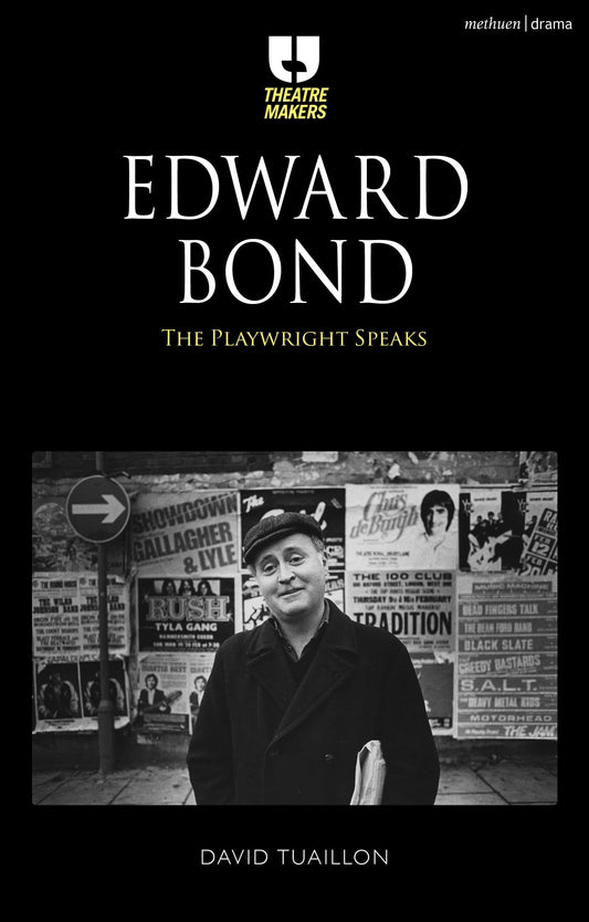 Edward Bond: The Playwright Speaks (Theatre Makers) by Tuaillon, David