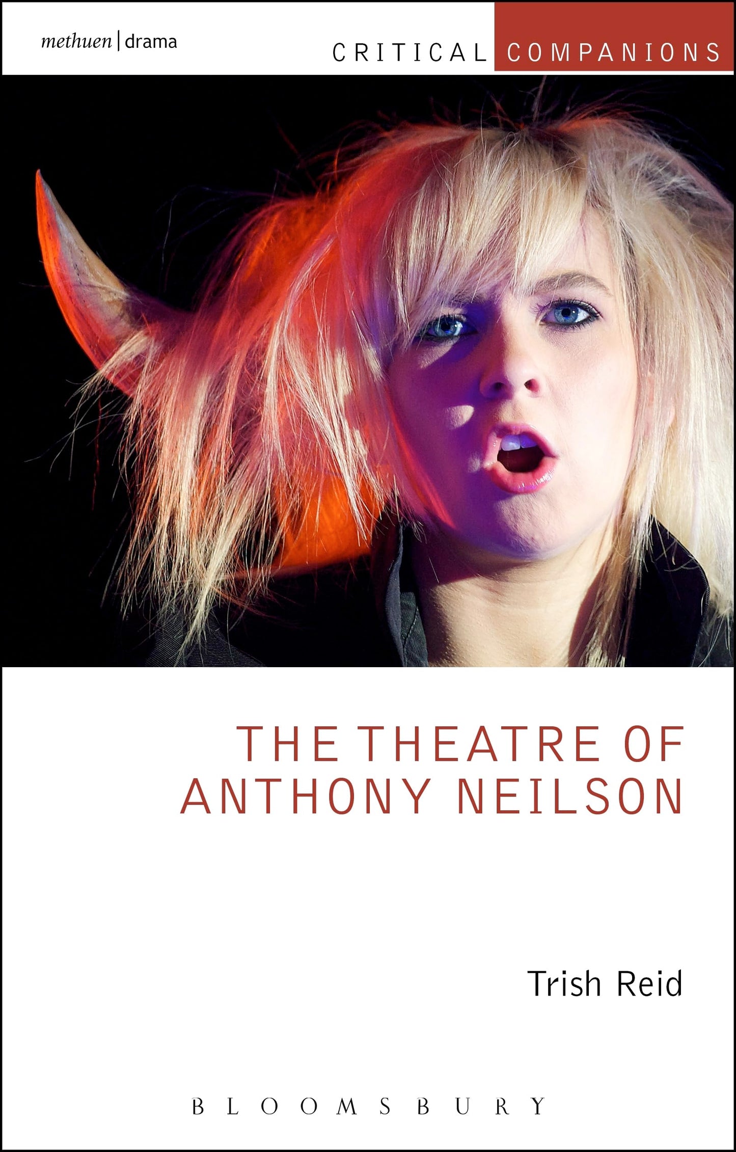 Theatre of Anthony Neilson (Critical Companions) by Trish Reid