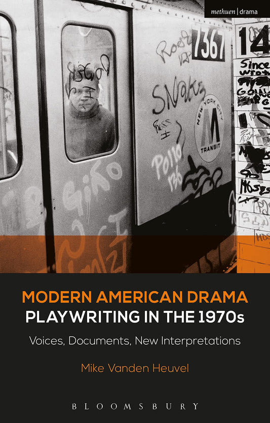 Modern American Drama: Playwriting in the 1970s: Voices, Documents, New Interpretations by Heuvel, Michael Vanden