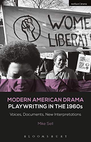 Modern American Drama: Playwriting in the 1960s: Voices, Documents, New Interpretations by Sell, Mike