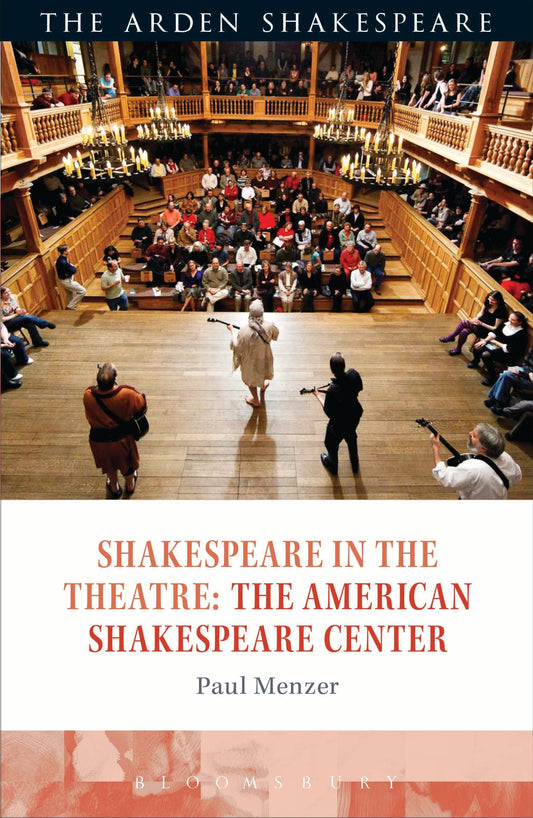 Shakespeare in the Theatre: The American Shakespeare Center by Menzer, Paul