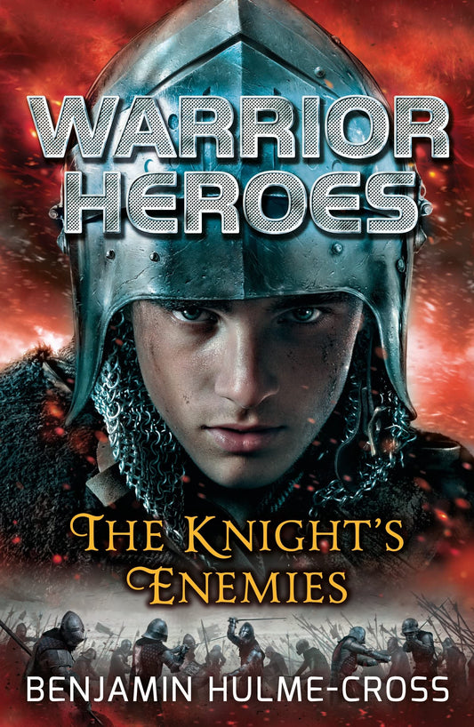 Warrior Heroes: The Knights Enemies by Benjamin Hulme-Cross