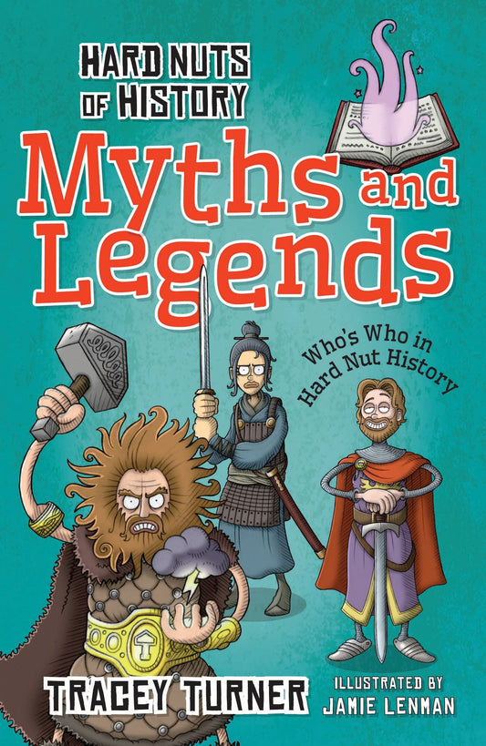 Hard Nuts Of History: Myths & Legends by Tracey Turner