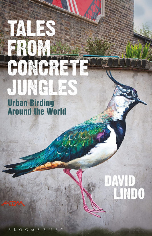 Tales From Concrete Jungles: Urban Birding Around The World by David Lindo