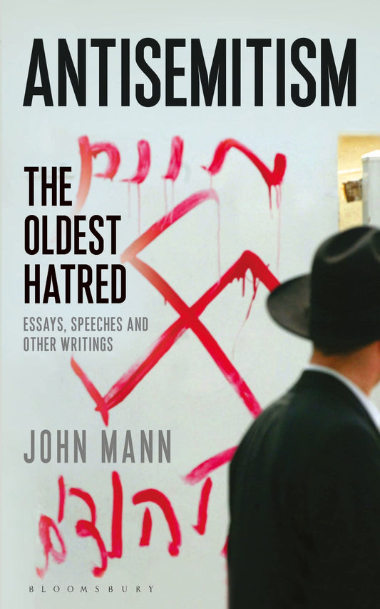Antisemitism: The Oldest Hatred by John Mann