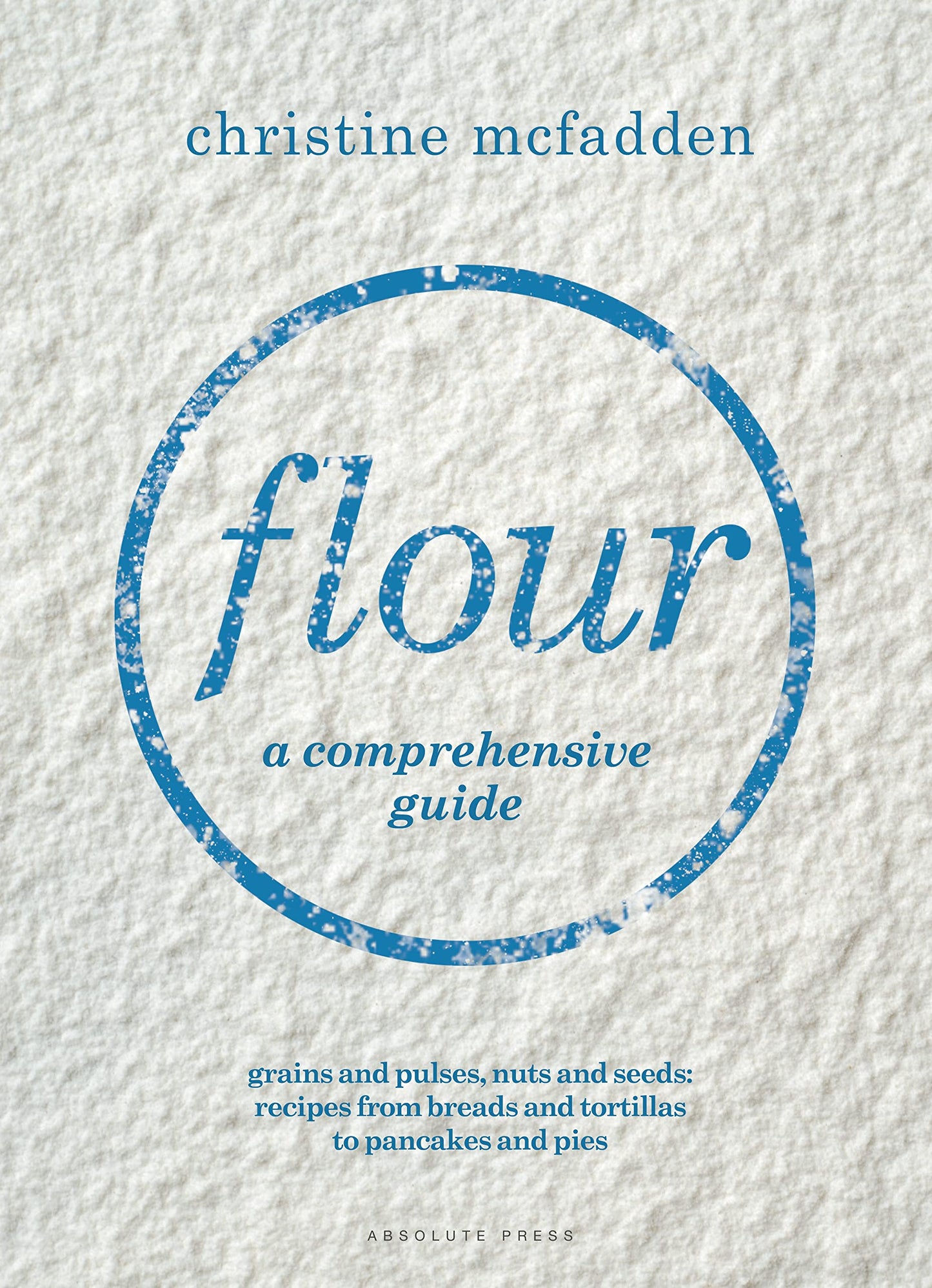 Flour: A Comprehensive Guide by Christine McFadden