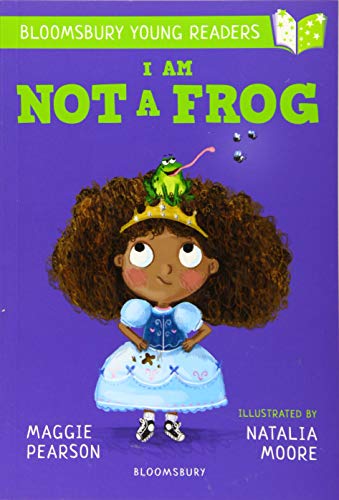 I Am Not A Frog (Bloomsbury Young Readers) by Maggie Pearson