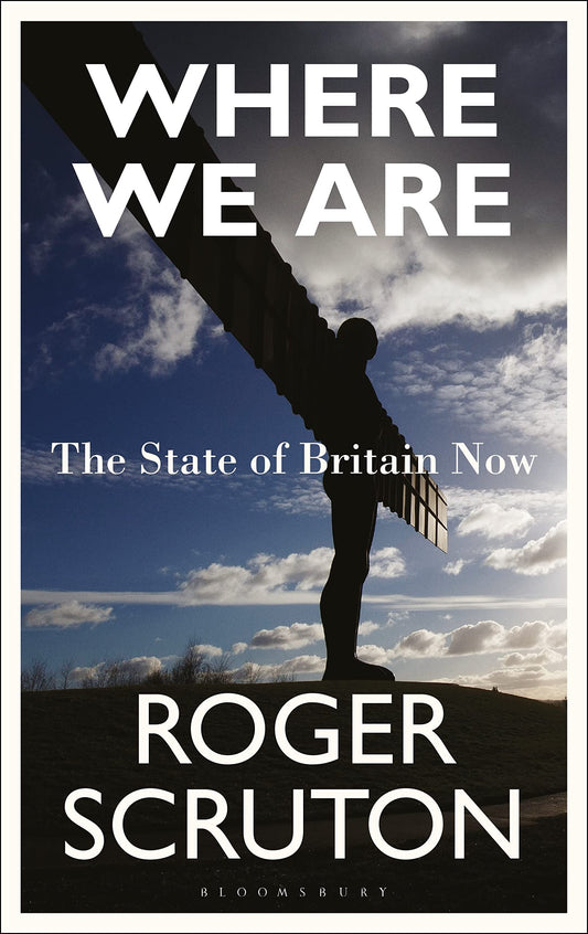 Where We Are: The State of Britain Now by Scruton, Roger