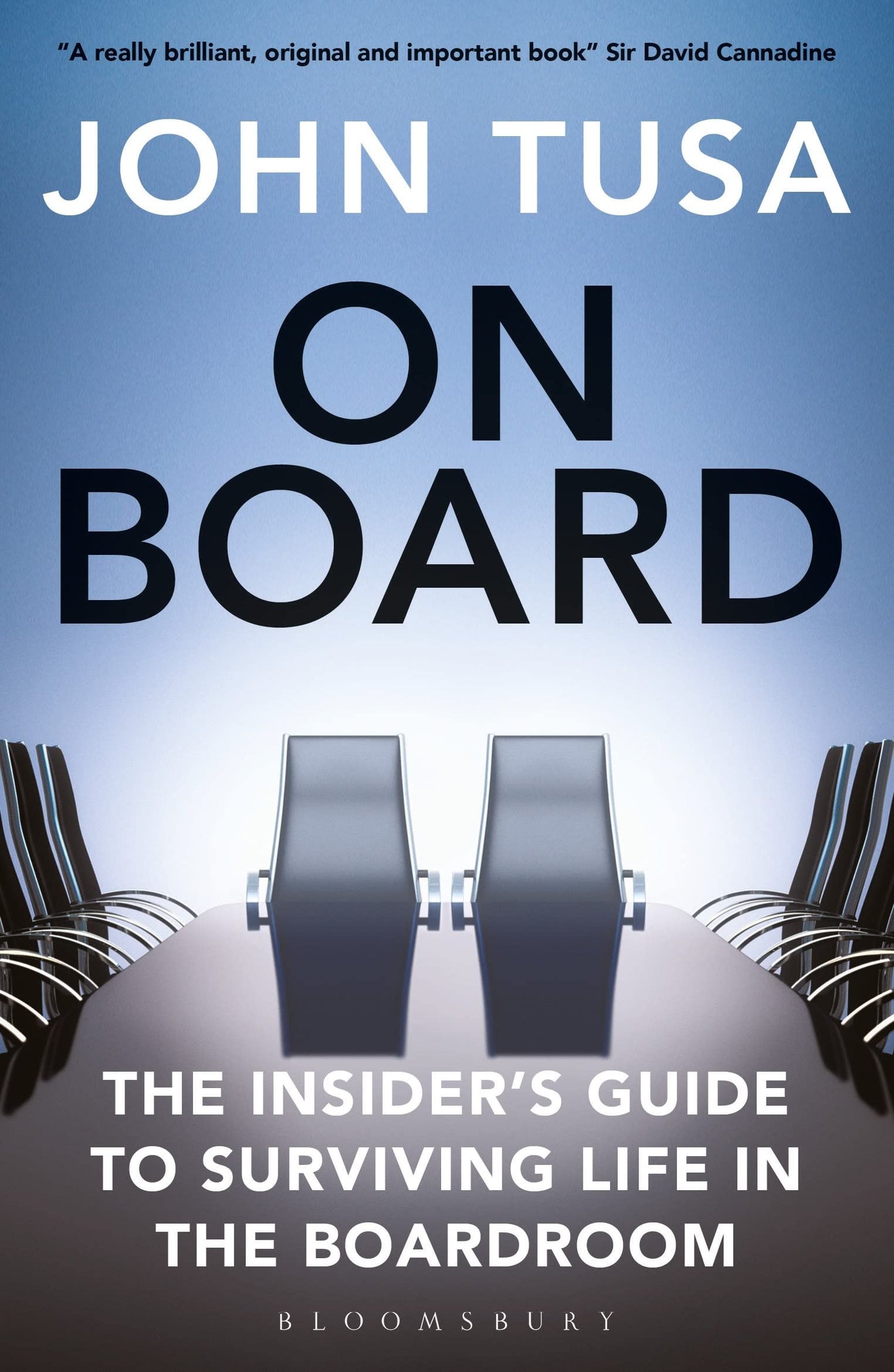 On Board: The Insiders Guide to Surviving Life in the Boardroom by Tusa, John