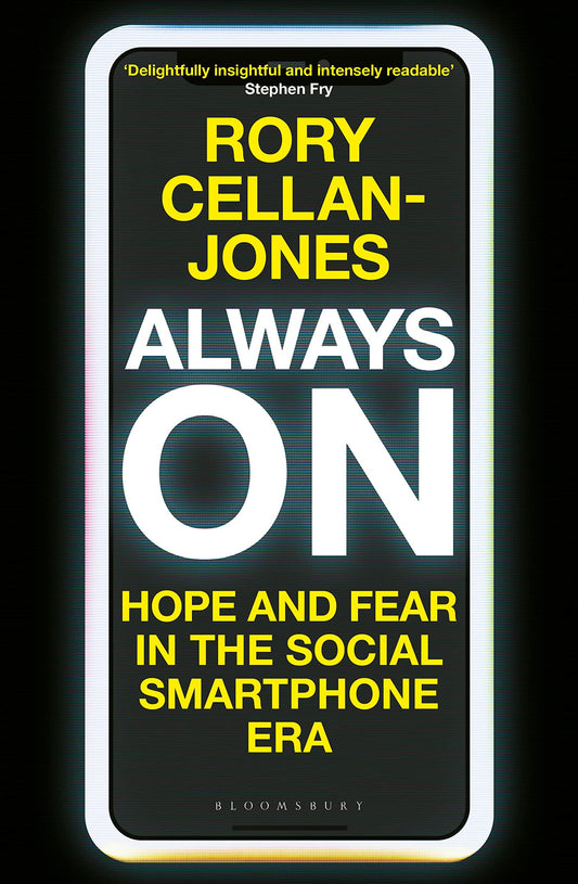 Always On: Hope & Fear in the Social Smartphone Era by Rory Cellan-Jones