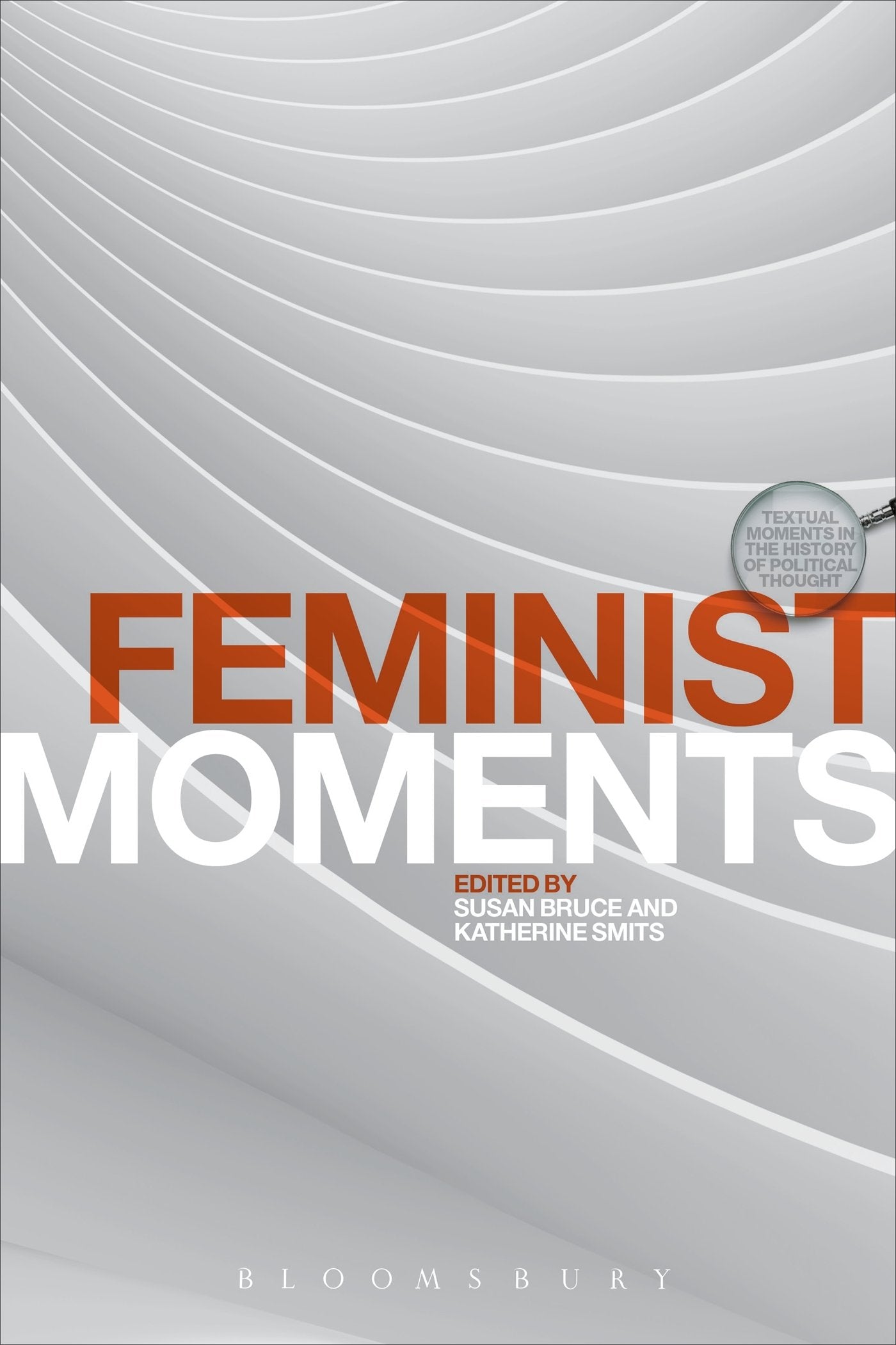 Feminist Moments: Reading Feminist Texts (Textual Moments in the History of Political Thought) by Susan Bruce