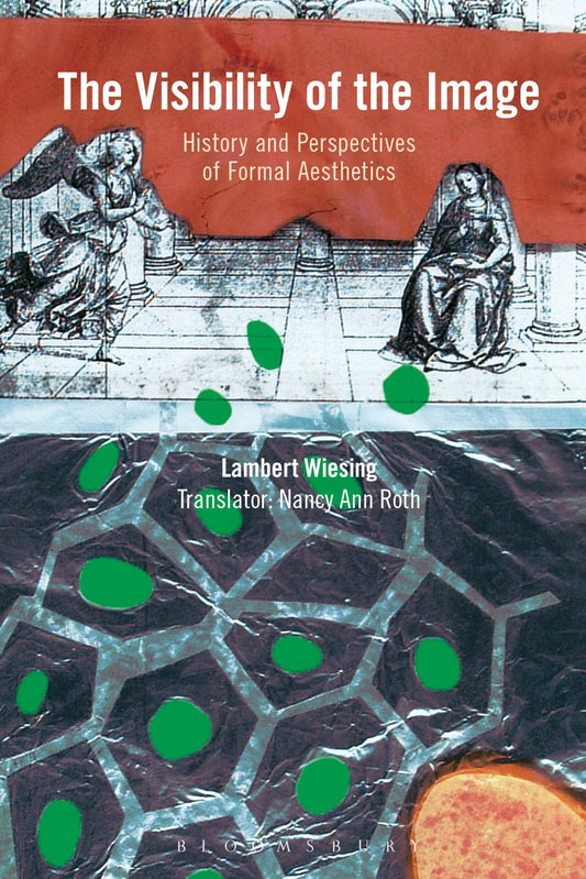 Visibility of the Image: History and Perspectives of Formal Aesthetics by Lambert Wiesing