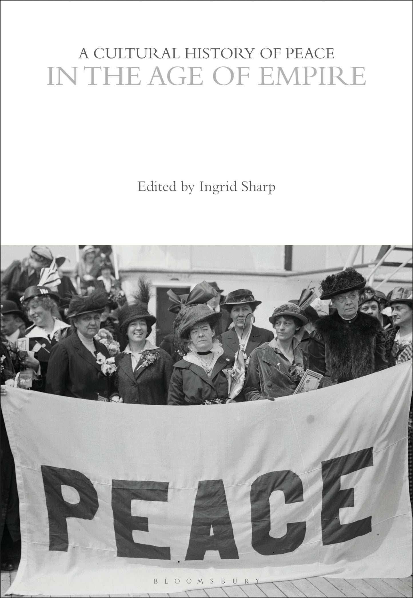 A Cultural History of Peace in the Age of Empire (The Cultural Histories Series) by Ingrid Sharp