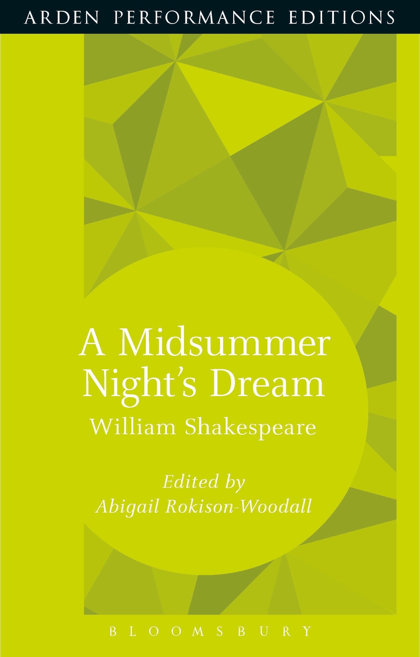 Arden Performance Editions: A Midsummer Nights Dream by ed. Abigail Rokison-Woodall