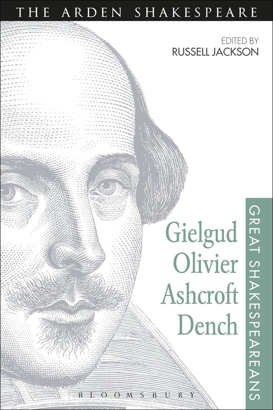 Gielgud, Olivier, Ashcroft, Dench: Great Shakespeareans: Volume XVI by ed. Russell Jackson