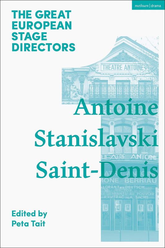 Great European Stage Directors Volume 1: Antoine, Stanislavski, Saint-Denis (Great Stage Directors) by ed. Peta Tait